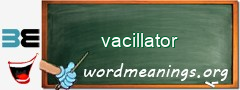WordMeaning blackboard for vacillator